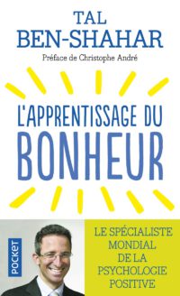 L'apprentissage du bonheur ; principes, préceptes pour être heureux